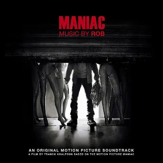 Maniac (Original Motion Picture Soundtrack) by Rob