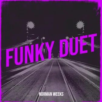 Funky Duet by Norman Weeks