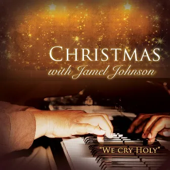 We Cry Holy: Christmas With Jamel Johnson by Jamel Johnson