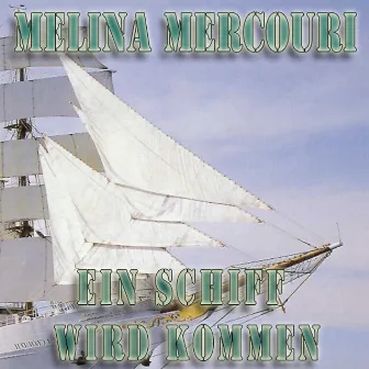 Ein Schiff wird kommen by Melina Mercouri