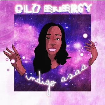 Old Energy by Indigo Asaá