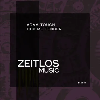 Dub Me Tender by Adam Touch