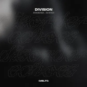 Disorder / Echoes by Division (DNB)