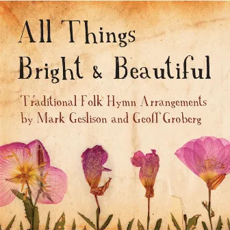 All Things Bright and Beautiful by Mark Geslison