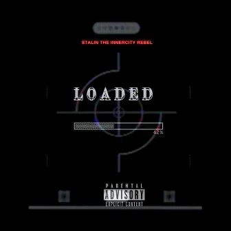 LOADED by Stalin The Innercity Rebel