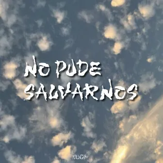 No Pude Salvarnos by YOUNGV4