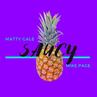 Saucy by Matty Gale