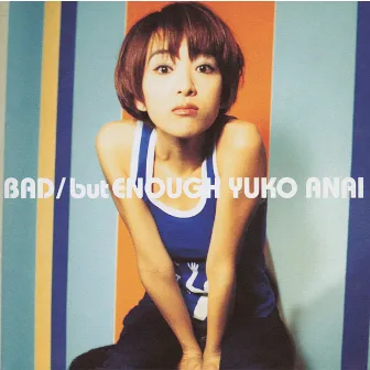 BAD/but ENOUGH by Yuko Anai