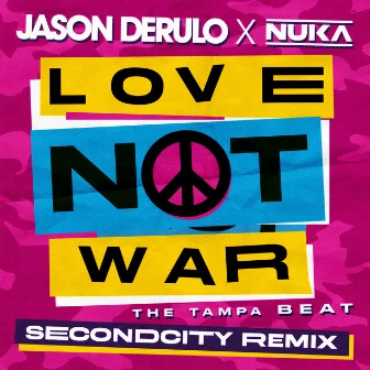 Love Not War (The Tampa Beat) (Secondcity Remix) by Nuka