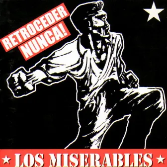 Retroceder Nunca by Los Miserables