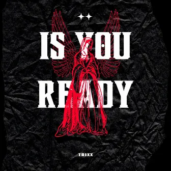 Is You Ready? by Trixx