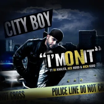 I'm On It (feat. Ace Hood, Rich Kidd & DJ Khaled) - Single by City Boy