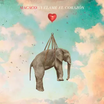 Vuélame el Corazón by Macaco