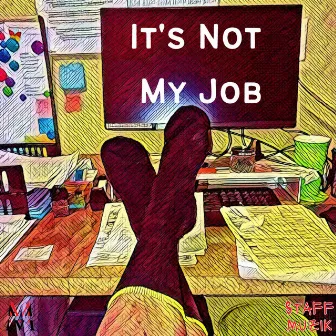 It's Not My Job by Staff Muzik