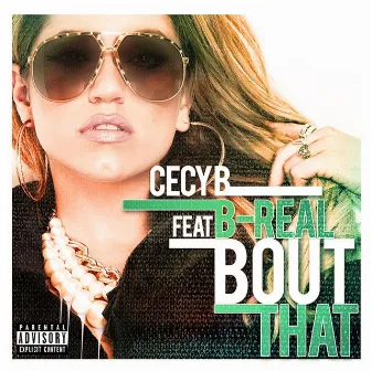 Bout That (feat. B-Real) by Cecy B