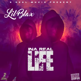 Ina Real Life by Lil Blax