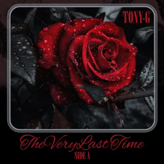 The Very Last Time: Side A by Tony G