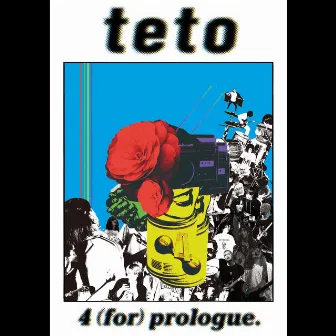 4 (for) prologue. by teto