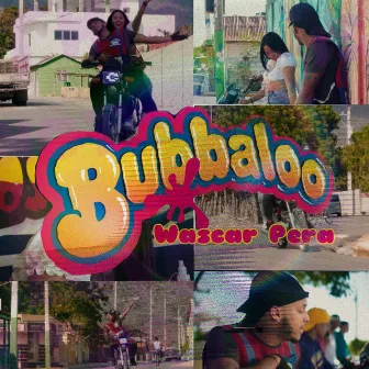 Bubbaloo by Wascar Pera