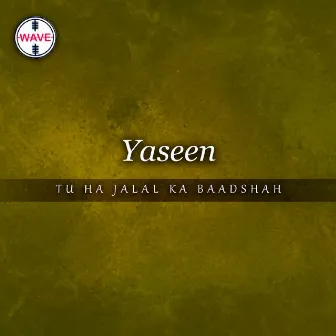 Tu Ha Jalal Ka Baadshah by Yaseen