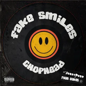 Fake Smiles by Chophead