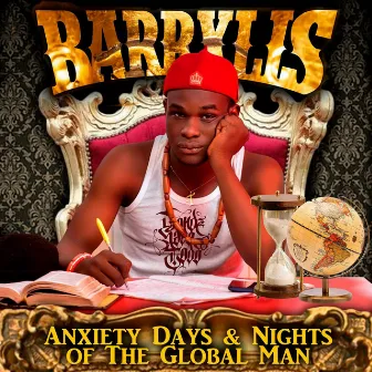 ANXIETY DAYS & NIGHTS OF THE GLOBAL MAN by Barrxlis