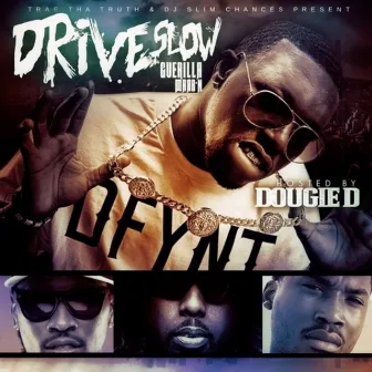 Drive Slow Guerilla Mabb'n by Dougie D