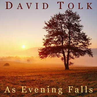 As Evening Falls by David Tolk