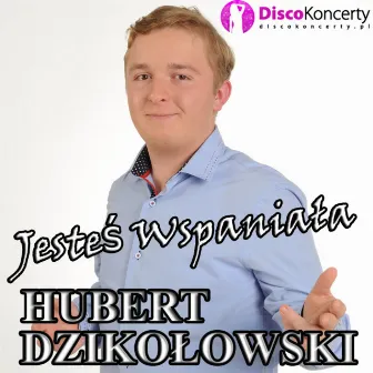 Jesteś wspaniała (Radio Edit) by Hubert Dzikołowski