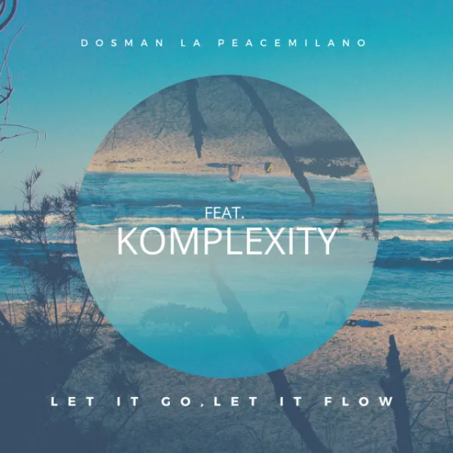 Let It Go, Let It Flow (feat. Komplexity)