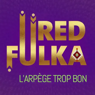 L'arpège trop bon by Red Fulka