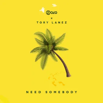 Need Somebody by Zolo