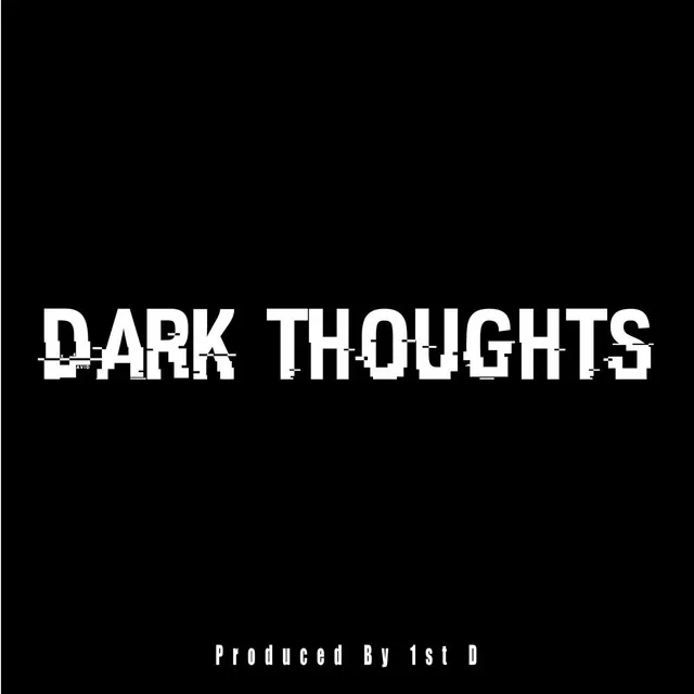 Dark Thoughts (feat. 2nd D & 3rd D)