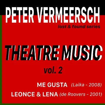 Theatre Music, Vol. 2 : Me Gusta / Leonce & Lena by Peter Vermeersch