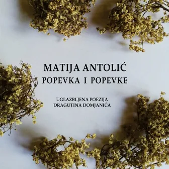 Popevka i popevke (Uglazbljena poezija Dragutina Domjanića) by Matija Antolić