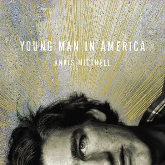 Young Man In America by Anaïs Mitchell