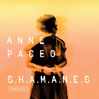 S.H.A.M.A.N.E.S (Remixes) by Anne Paceo