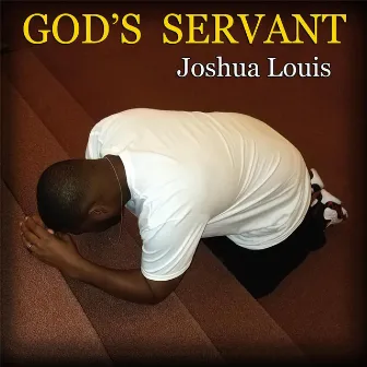 God's Servant by Joshua Louis