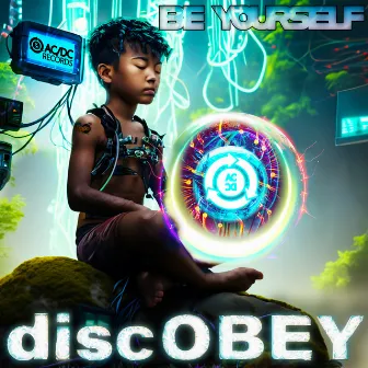 Be Yourself by discOBEY