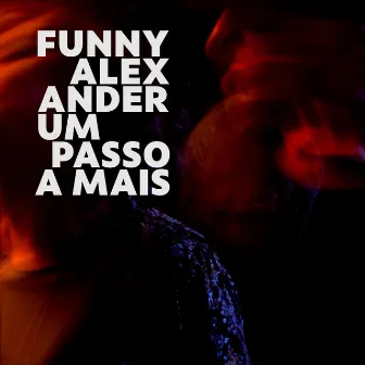 Um Passo a Mais by Funny Alexander