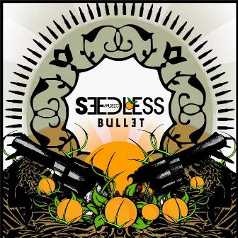 Bullet by Seedless