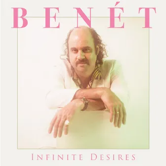 Infinite Desires by Donny Benét