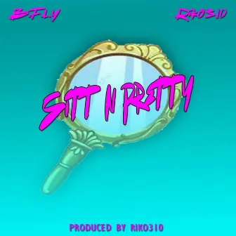 Sitt N Pretty by B.F.L.Y