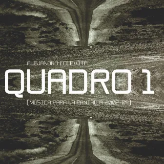 Quadro 1 (Música para la Pantalla 2002-09) by Alejandro Colavita