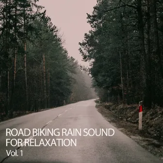 Road Biking Rain Sound For Relaxation Vol. 1 by The Calm Music Crew