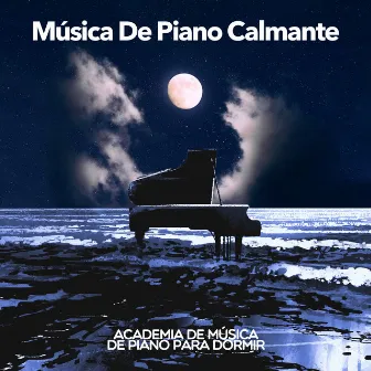 Música De Piano Calmante by Academia de Música de Piano para Dormir