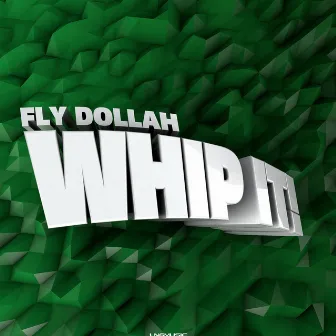 Whip It ! by Fly Dollah