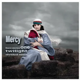 Mercy (Because One Twilight Divided Time) by Jimmy Grubbs