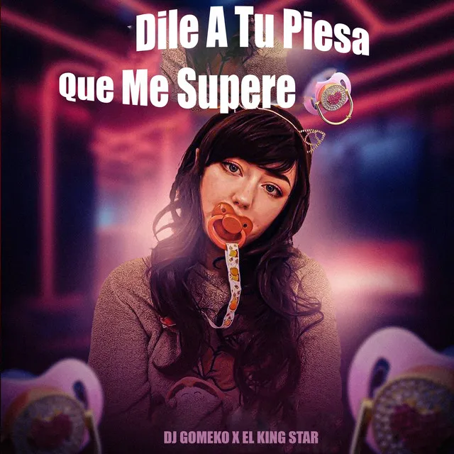 Dile a Tu Piesa Que Me Supere