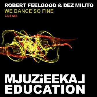 We Dance So Fine by Dez Milito